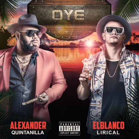 OYE ft. ALEXANDER QUITANILLA | Boomplay Music