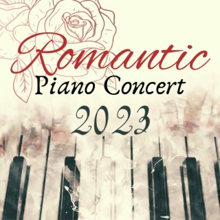 Romantic Piano Concert 2023: Peaceful Songs Piano Moods for Lovers