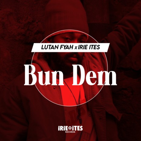 Bun Dem (Edit) ft. Irie Ites | Boomplay Music