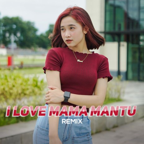 I Love Mama Mantu (Andrey Mohammad Taufiq Remix) ft. Andrey Mohammad Taufiq | Boomplay Music