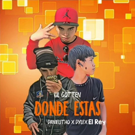 Donde Estas ft. Lil Gotten & Danielitho | Boomplay Music