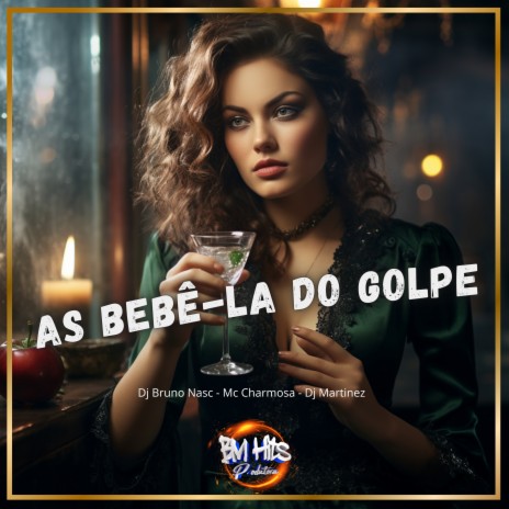 As Bebê-la do Golpe ft. Mc Charmosa & Dj Martinez | Boomplay Music