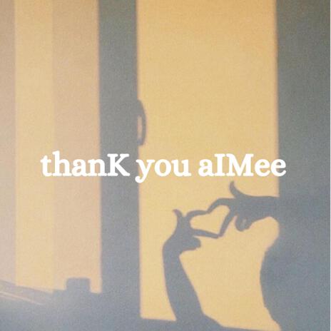 thanK you aIMee | Boomplay Music