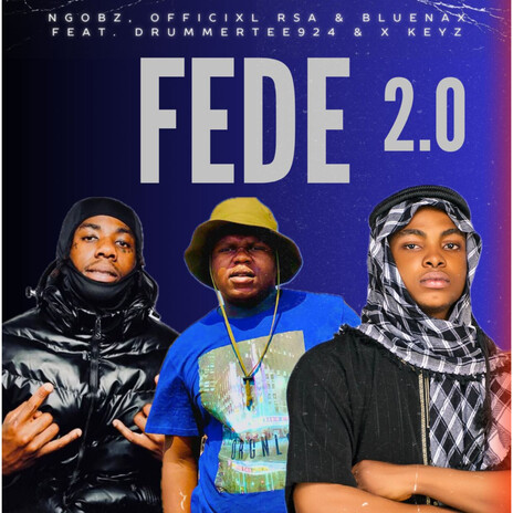 Fede 2.0 ft. Officixl Rsa, Bluenax, DrummeRTee924 & X keyz | Boomplay Music