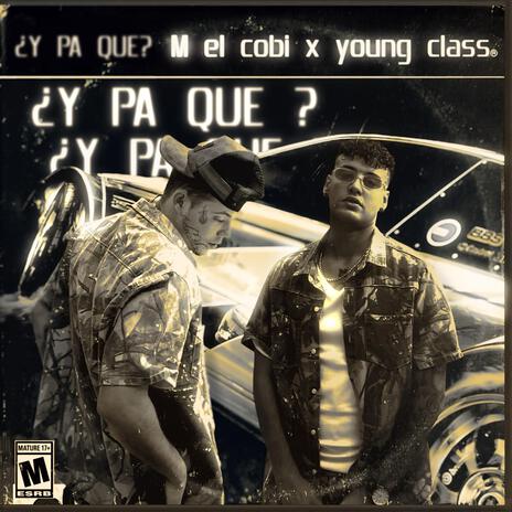 ¿Y Pa que? ft. Young class | Boomplay Music