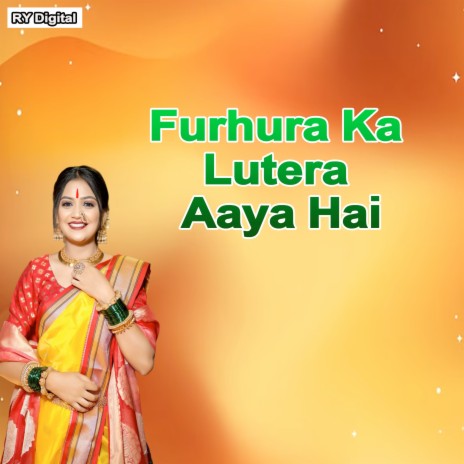Furhura Ka Lutera Aaya Hai | Boomplay Music