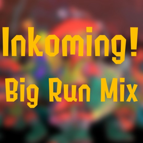 Inkoming! (Salmon Run/Big Run Remix)