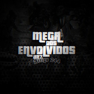 Mega dos Envolvidos 027 x Artigo 244