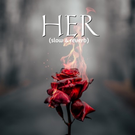 Her (Slow Reverb) | Boomplay Music
