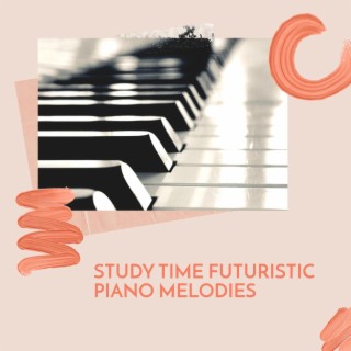 Study Time Futuristic Piano Melodies