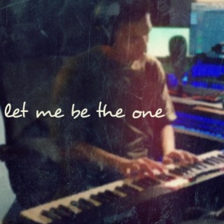 Let Me Be The One