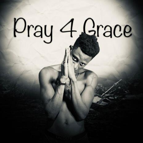 Pray 4 Grace | Boomplay Music