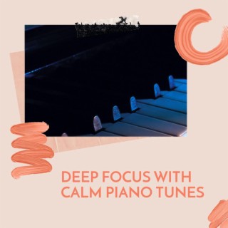 Deep Focus with Calm Piano Tunes