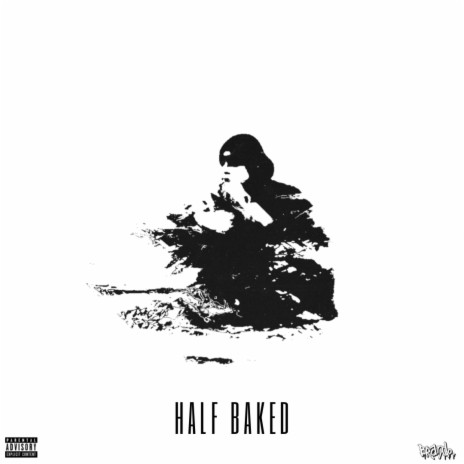 Half Baked | Boomplay Music