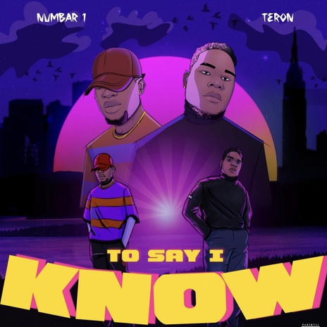 To Say I Know ft. teron | Boomplay Music