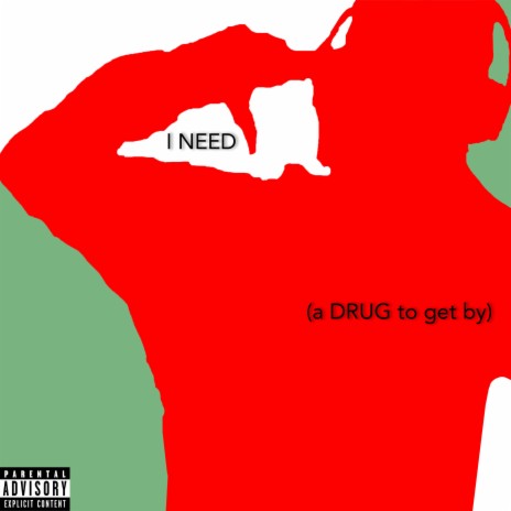 I NEED (a DRUG to get by) | Boomplay Music