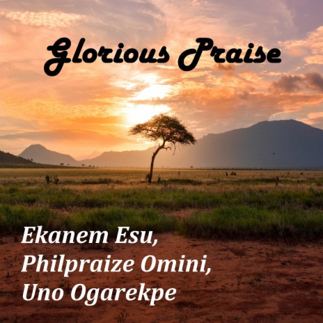 Glorious Praise ft. Ekanem Esu & Philpraize Omini | Boomplay Music