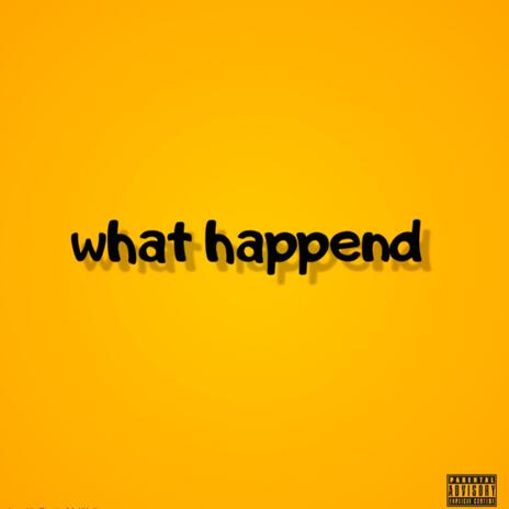 What Happend | Boomplay Music