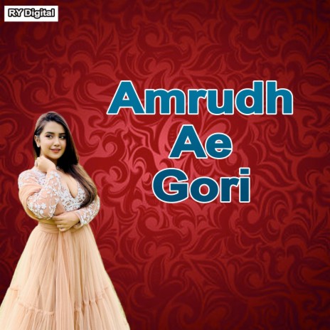Amrudh Ae Gori | Boomplay Music