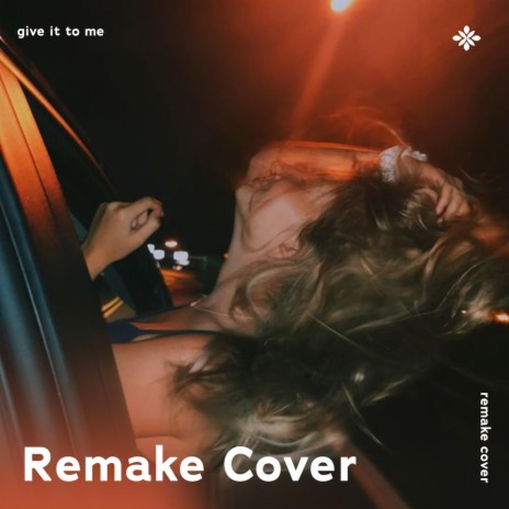 Give It To Me - Remake Cover ft. Popular Covers Tazzy & Tazzy | Boomplay Music