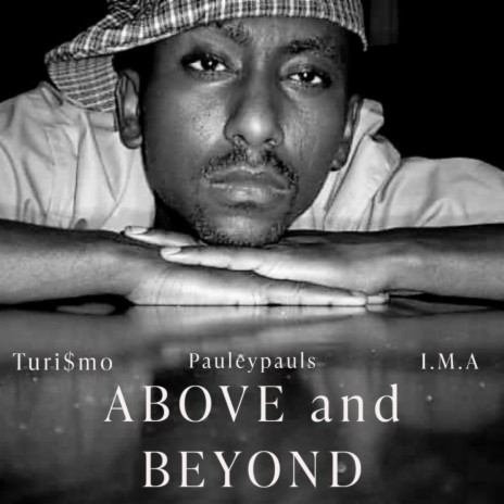 Above and Beyond ft. Turi$mo