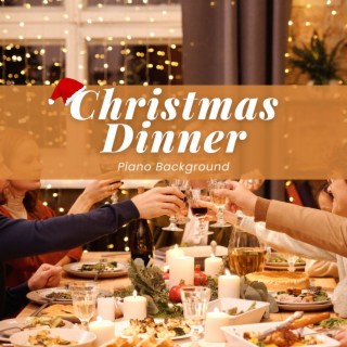 Christmas Dinner Piano Background: Good Old Beautiful Holiday Xmas Classics