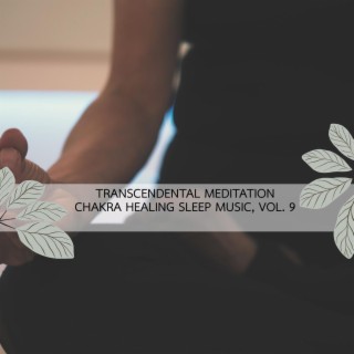 Transcendental Meditation Chakra Healing Sleep Music, Vol. 9