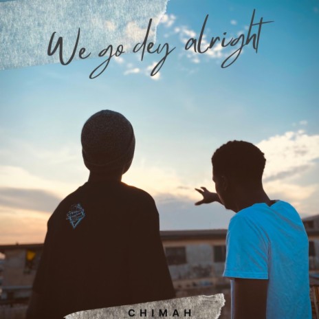We go dey alright | Boomplay Music