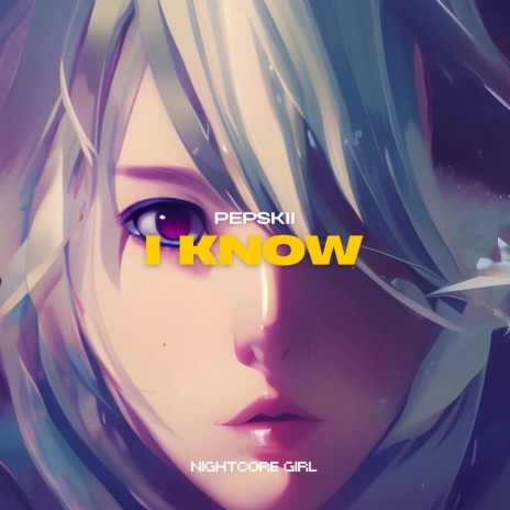 I Know ft. Nightcore Girl | Boomplay Music