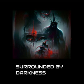 Surrounded by Darkness