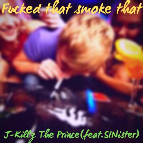 Fuck That Smoke That ft. SINister | Boomplay Music