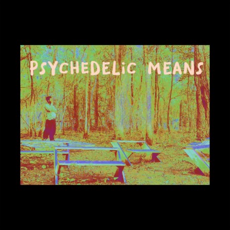 PSYCHEDELIC MEANS!!! | Boomplay Music