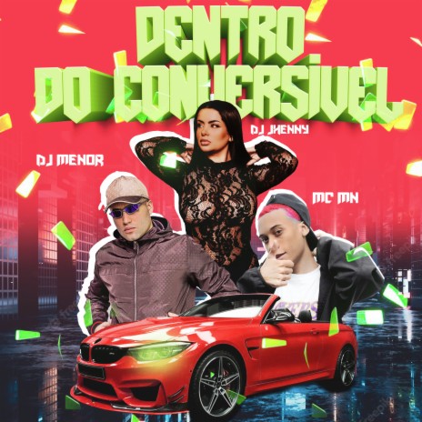 Dentro do Conversível ft. DJ Jhenny & Mc Mn | Boomplay Music