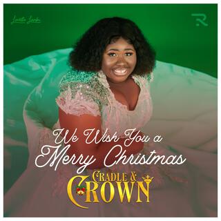 WE WISH YOU A MERRY CHRISTMAS (Cradle and Crown)