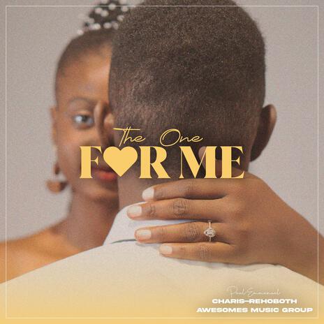 The One For Me ft. Charis-Rehoboth & Awesome's Music Group | Boomplay Music