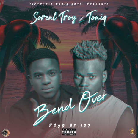 BEND OVER-FT-TONIQ ft. Toniq | Boomplay Music