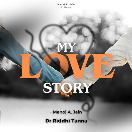 My Love Story ft. Dr.Riddhi Tanna | Boomplay Music