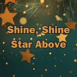 Shine, Shine, Star Above