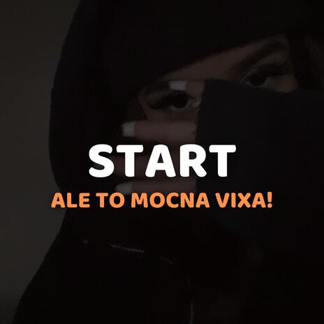 START ale to MOCNA VIXA ft. mvtrixx & cruisy | Boomplay Music