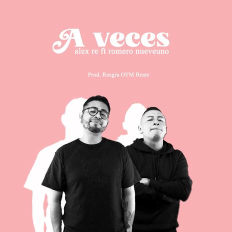 A veces ft. Romero Nueve Uno | Boomplay Music