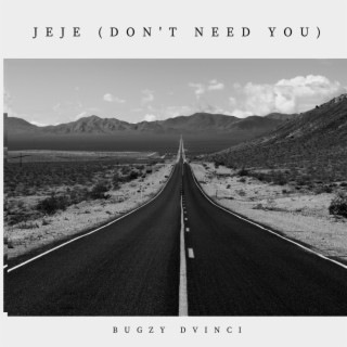 Jeje (I Dont Need You) lyrics | Boomplay Music