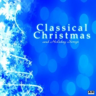 Classical Christmas Music and Holiday Songs