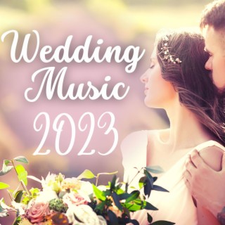Wedding Music 2023: Emotional Ceremony & Wedding Songs