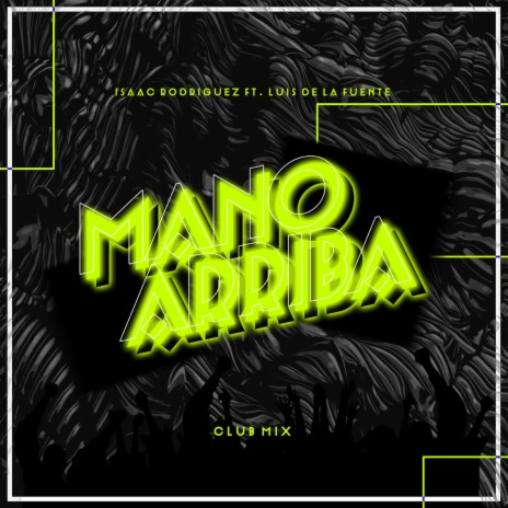 Mano Arriba (Club Mix) ft. Luis De La Fuente | Boomplay Music