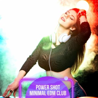 Power Shot Minimal EDM Club
