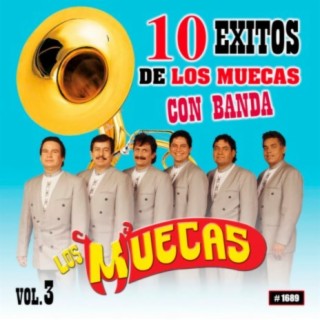 10 Exitos De Los Muecas Con Banda, Vol. 3