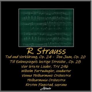 R. Strauss: Tod und Verklärung, OP. 24 - Don Juan, OP. 20 - Till Eulenspiegels lustige Streiche, OP. 28 - Vier letzte Lieder, TrV 296