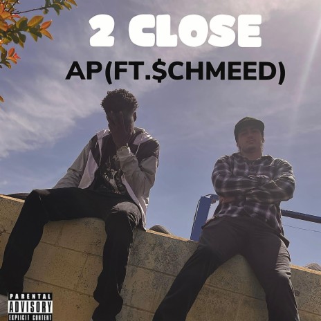 2 close ft. Schmeed | Boomplay Music