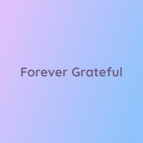 Forever Grateful | Boomplay Music