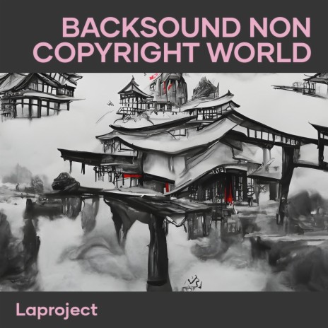 Backsound Non Copyright World | Boomplay Music